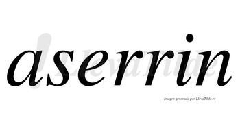 Aserrin no lleva tilde con vocal tónica en la «e»