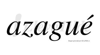 Azagué  lleva tilde con vocal tónica en la «e»