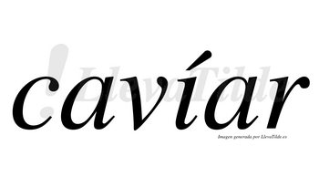 Cavíar  lleva tilde con vocal tónica en la «i»