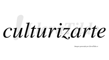 Culturizarte  no lleva tilde con vocal tónica en la «a»