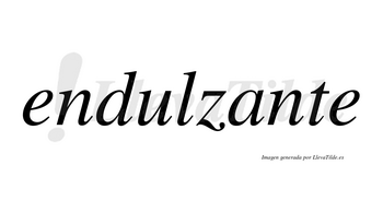 Endulzante  no lleva tilde con vocal tónica en la «a»