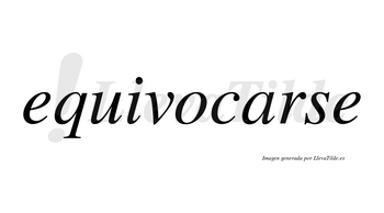 Equivocarse  no lleva tilde con vocal tónica en la «a»