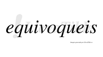 Equivoqueis no lleva tilde con vocal tónica en la «o»