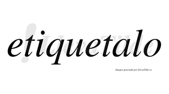 Etiquetalo no lleva tilde con vocal tónica en la «a»