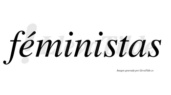Féministas lleva tilde con vocal tónica en la «e»