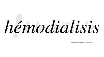 Hémodialisis lleva tilde con vocal tónica en la «e»