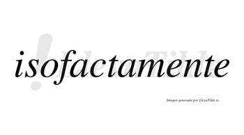 Isofacta no lleva tilde con vocal tónica en la primera «a»