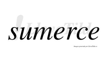 Sumerce  no lleva tilde con vocal tónica en la primera «e»