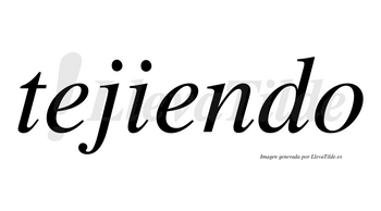 Tejiendo  no lleva tilde con vocal tónica en la segunda «e»