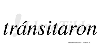 Tránsitaron  lleva tilde con vocal tónica en la primera «a»