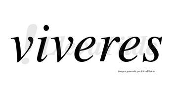 Viveres no lleva tilde con vocal tónica en la primera «e»