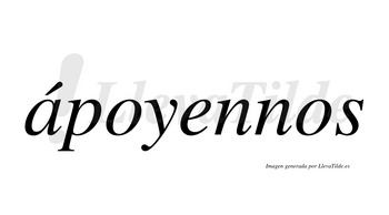 Ápoyennos  lleva tilde con vocal tónica en la «a»