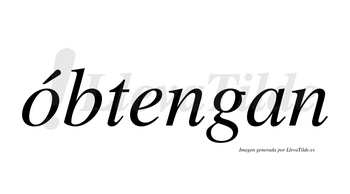 Óbtengan  lleva tilde con vocal tónica en la «o»