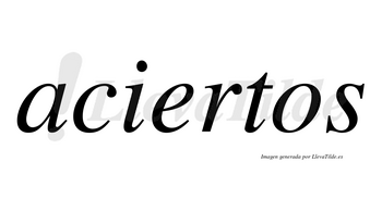 Aciertos  no lleva tilde con vocal tónica en la «e»