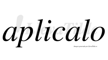 Aplicalo  no lleva tilde con vocal tónica en la segunda «a»