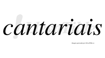 Cantariais no lleva tilde con vocal tónica en la segunda «a»