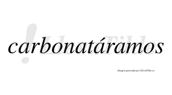 Carbonatáramos  lleva tilde con vocal tónica en la tercera «a»