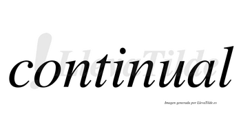 Continual  no lleva tilde con vocal tónica en la «a»