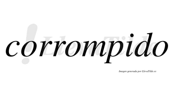 Corrompido  no lleva tilde con vocal tónica en la «i»