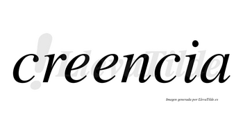 Creencia  no lleva tilde con vocal tónica en la segunda «e»