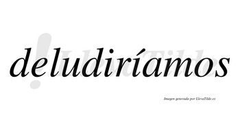 Deludiríamos  lleva tilde con vocal tónica en la segunda «i»