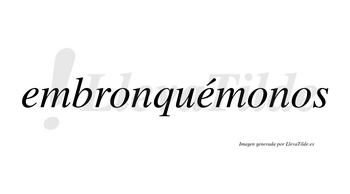 Embronquémonos  lleva tilde con vocal tónica en la segunda «e»