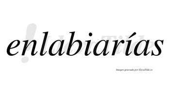 Enlabiarías  lleva tilde con vocal tónica en la segunda «i»