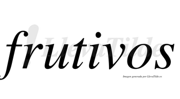 Frutivos  no lleva tilde con vocal tónica en la «i»