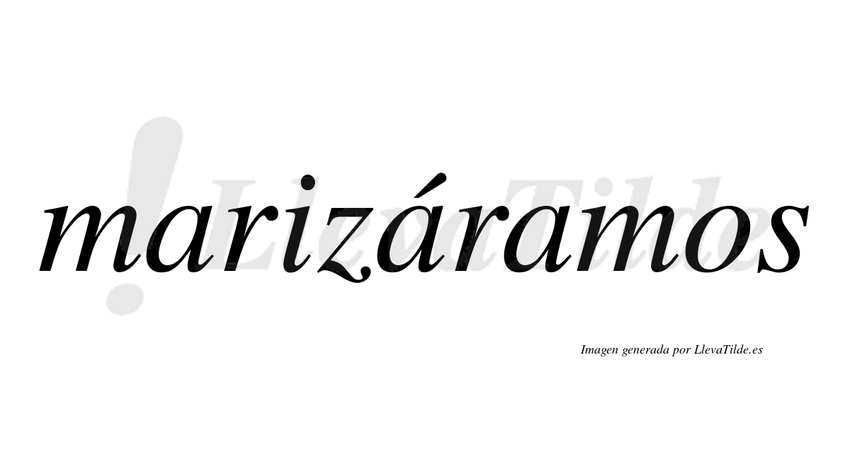 Marizáramos  lleva tilde con vocal tónica en la segunda "a"