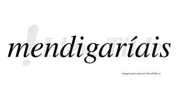 Mendigaríais  lleva tilde con vocal tónica en la segunda «i»