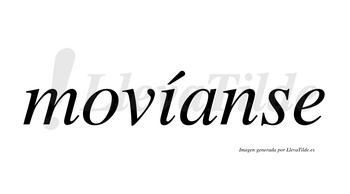 Movíanse  lleva tilde con vocal tónica en la «i»