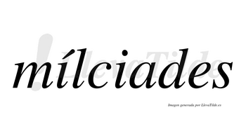 Mílciades  lleva tilde con vocal tónica en la primera «i»