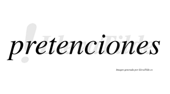 Pretenciones  no lleva tilde con vocal tónica en la «o»