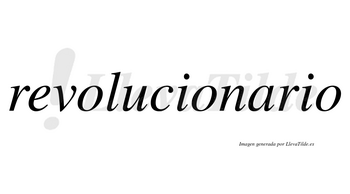 Revolucionario  no lleva tilde con vocal tónica en la «a»