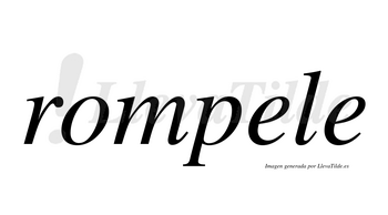 Rompele  no lleva tilde con vocal tónica en la primera «e»