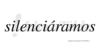 Silenciáramos  lleva tilde con vocal tónica en la primera «a»