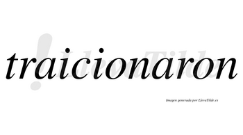 Traicionaron no lleva tilde con vocal tónica en la segunda «a»