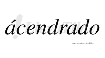 Ácendrado  lleva tilde con vocal tónica en la primera «a»