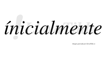 Ínicialmente lleva tilde con vocal tónica en la primera «i»