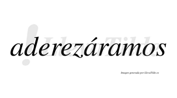 Aderezáramos  lleva tilde con vocal tónica en la segunda «a»