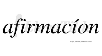 Afirmacíon  lleva tilde con vocal tónica en la segunda «i»