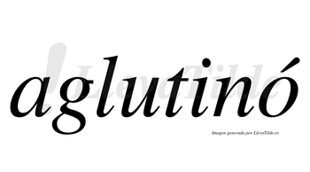 Aglutinó  lleva tilde con vocal tónica en la «o»