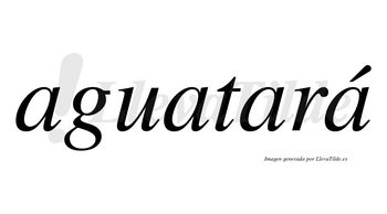 Aguatará  lleva tilde con vocal tónica en la cuarta «a»