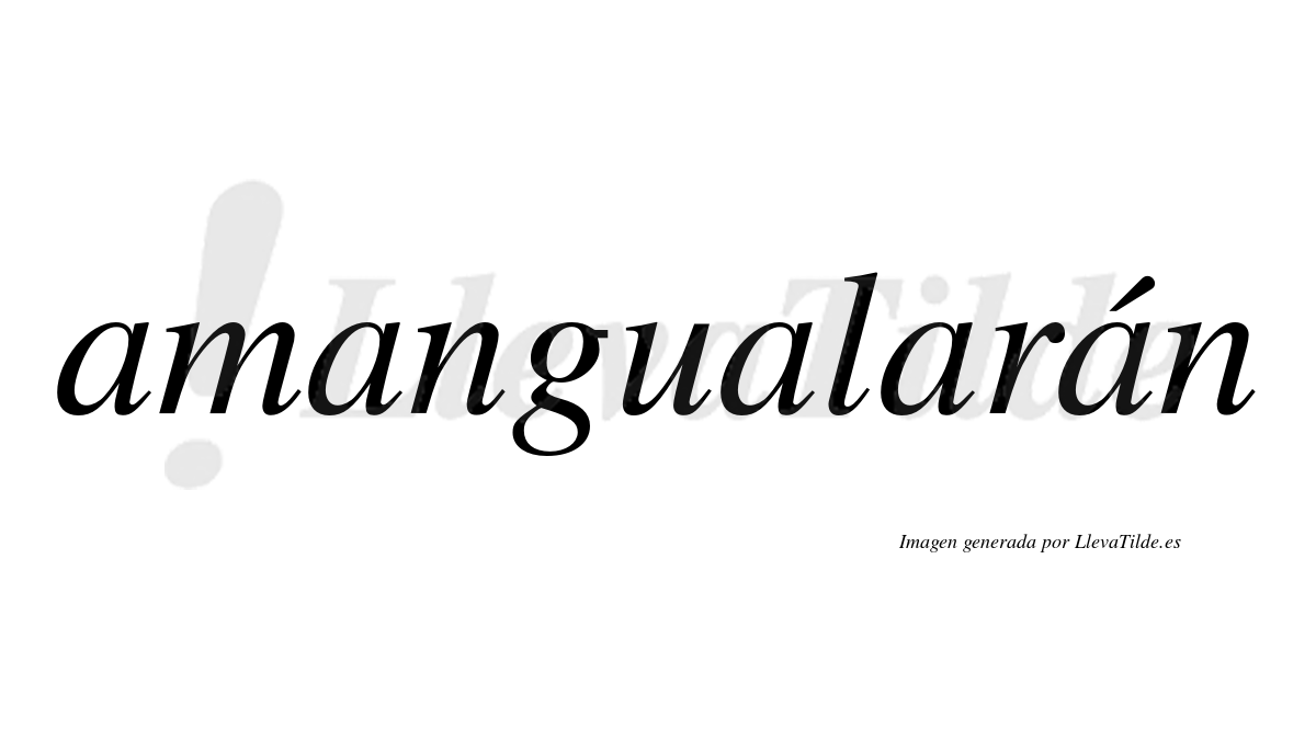 Amangualarán  lleva tilde con vocal tónica en la quinta "a"