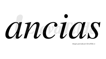 Ancias  no lleva tilde con vocal tónica en la primera «a»