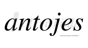 Antojes no lleva tilde con vocal tónica en la «o»