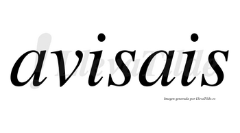 Avisais  no lleva tilde con vocal tónica en la primera «i»