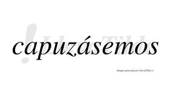 Capuzásemos  lleva tilde con vocal tónica en la segunda «a»