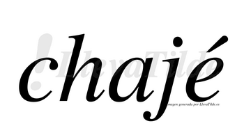 ¿Lleva tilde chajé? | LlevaTilde.es