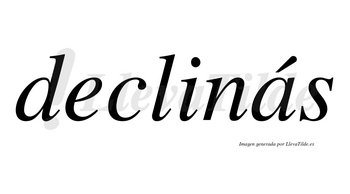 Declinás  lleva tilde con vocal tónica en la «a»